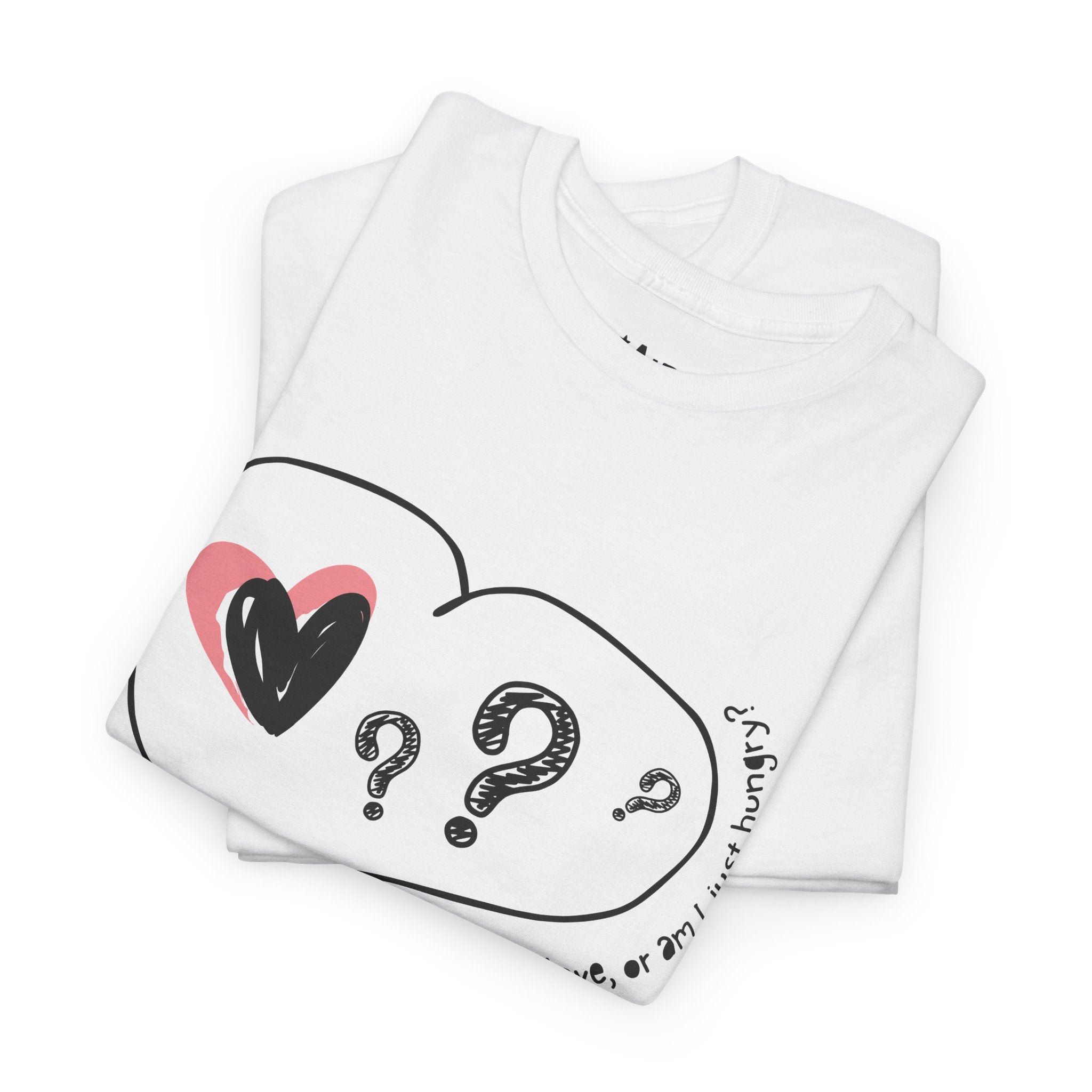 Is This Love Or am I Hungry Tee