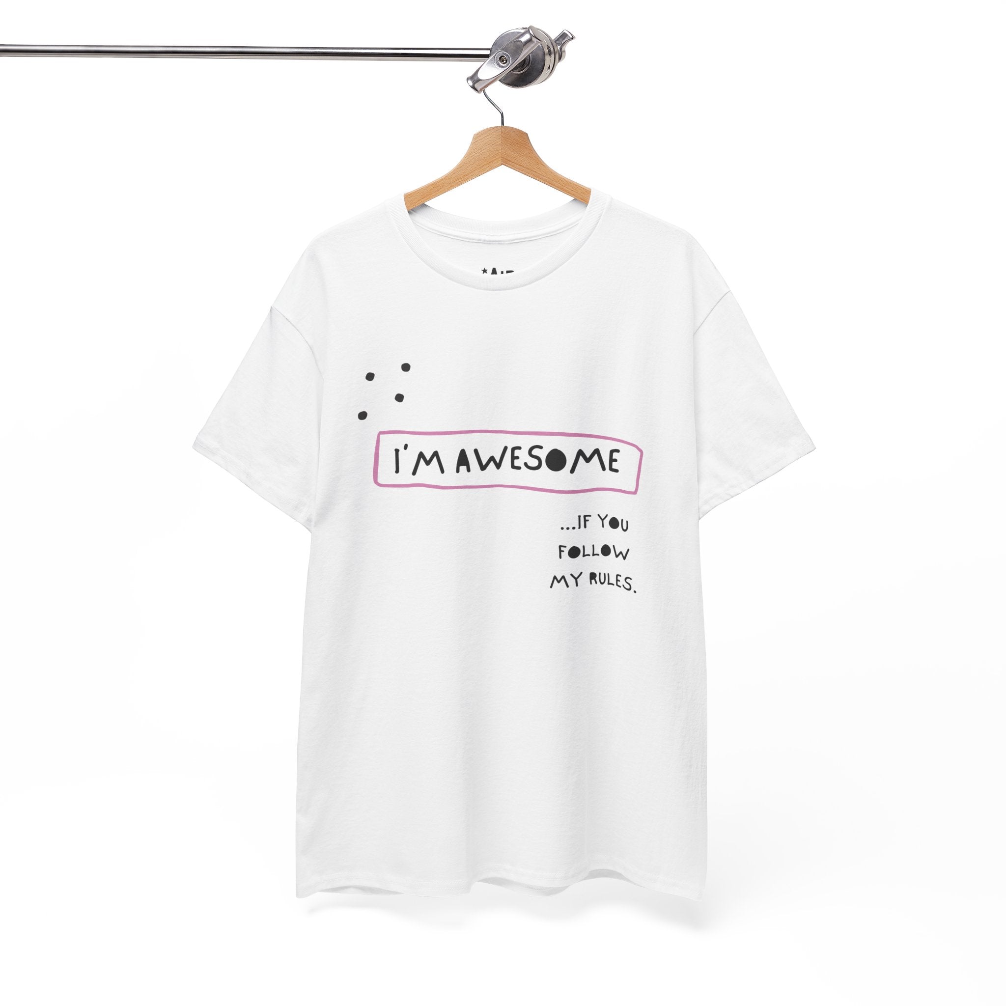 I am Awesome if You Follow My Rules Tee