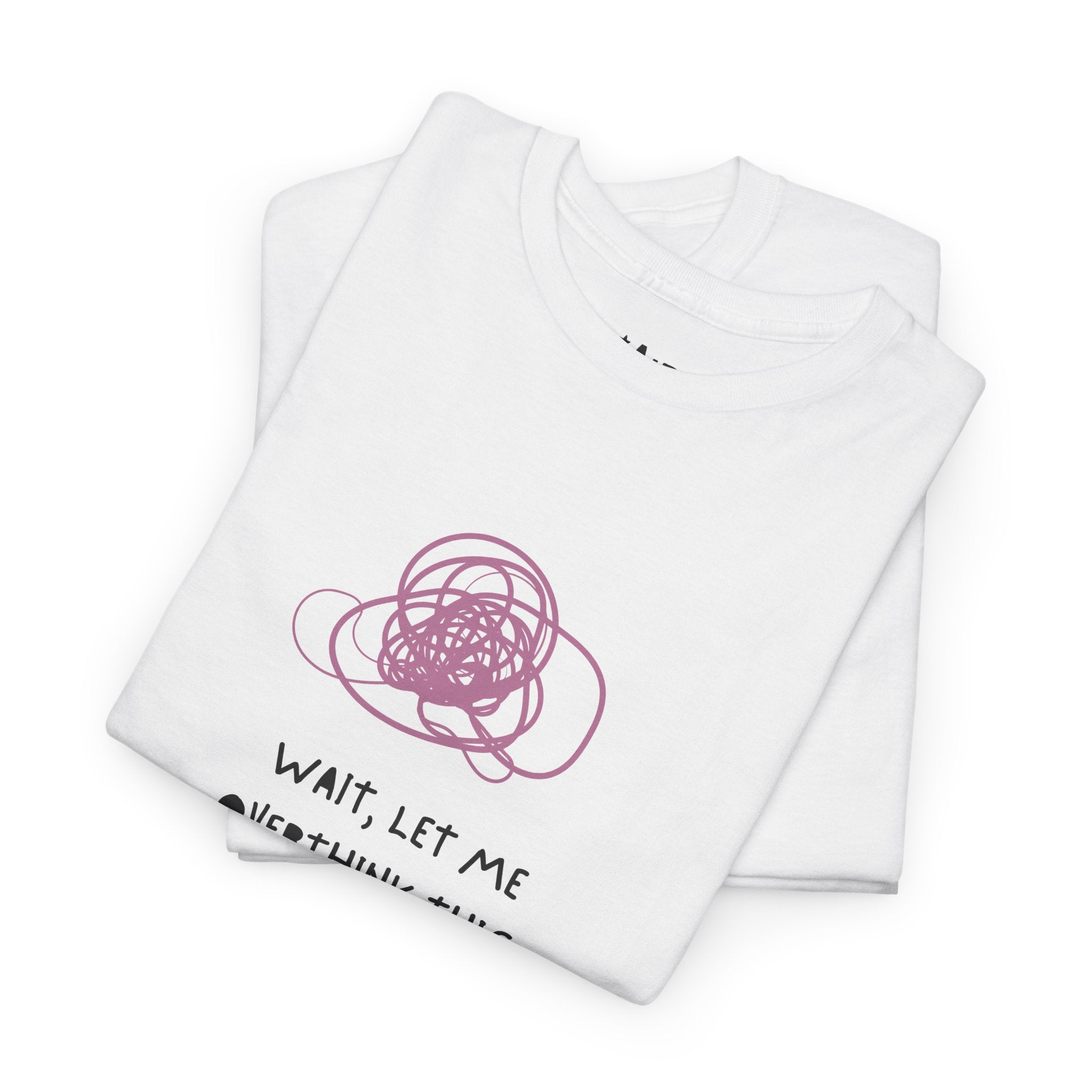 Let Me Overthink Tee