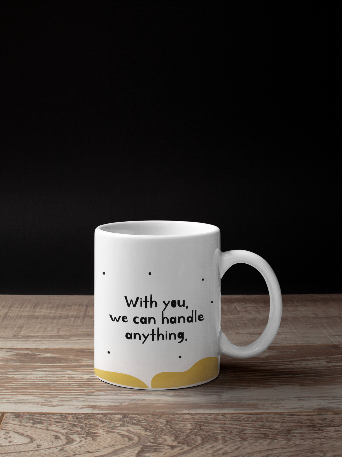 "With You, We Can Handle Anything" Ceramic Mug (11oz)