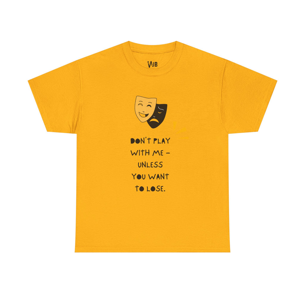 Don't Play With Me Tee