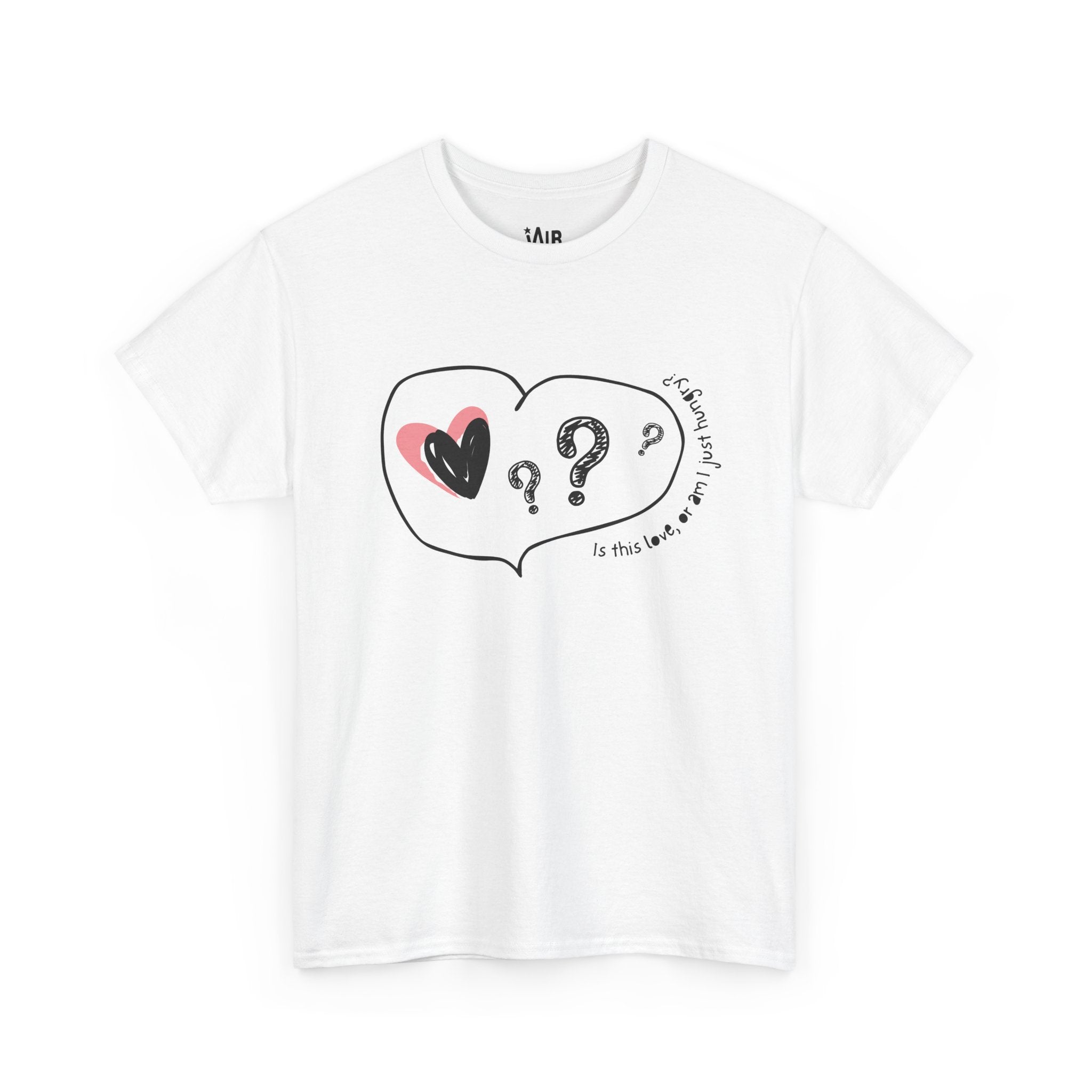 Is This Love Or am I Hungry Tee