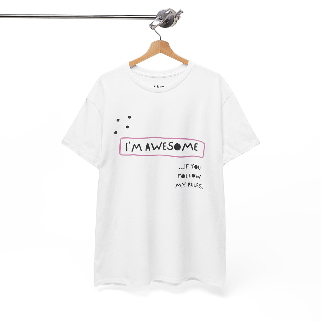I am Awesome if You Follow My Rules Tee