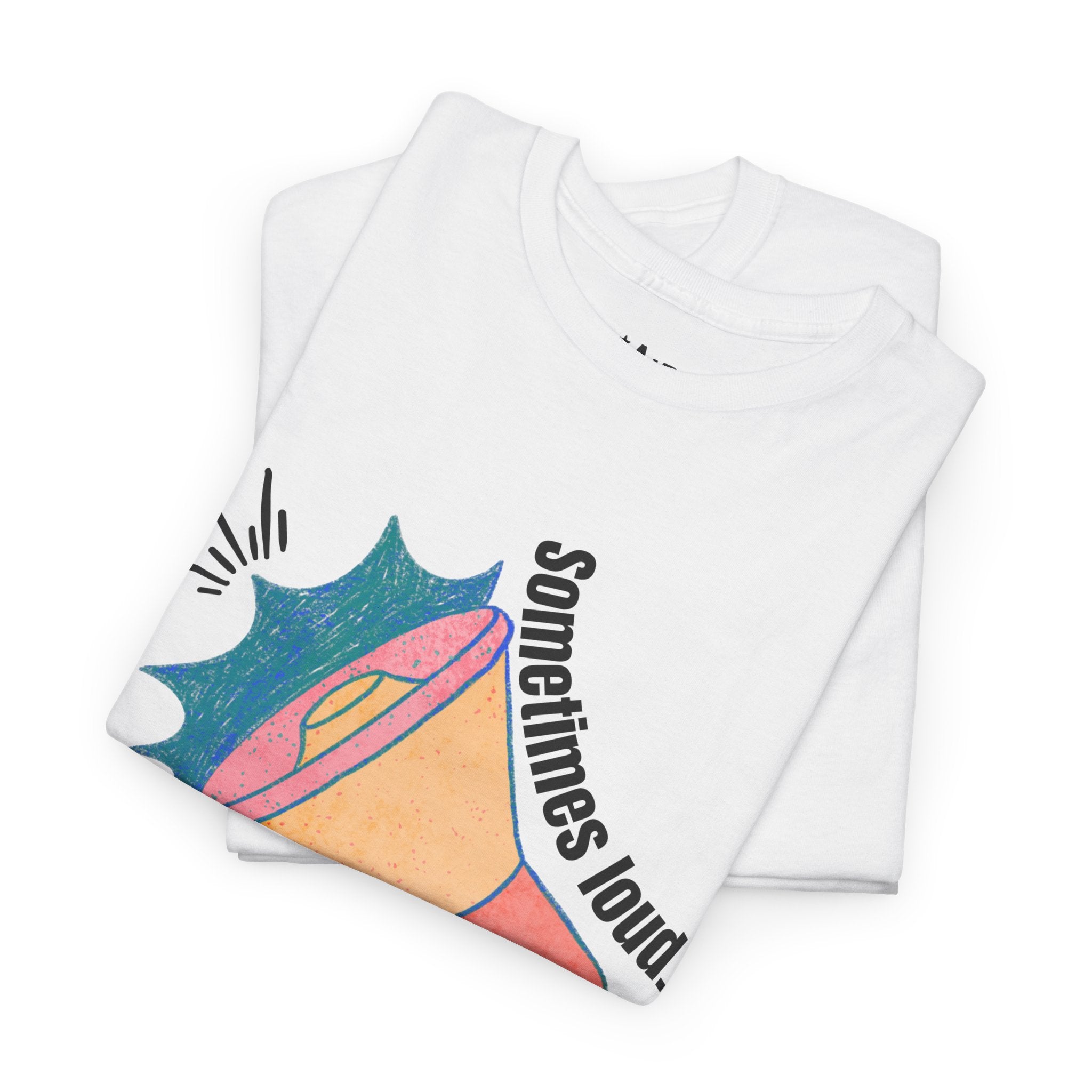 “Sometimes Loud. Always True to Myself.”  Tee