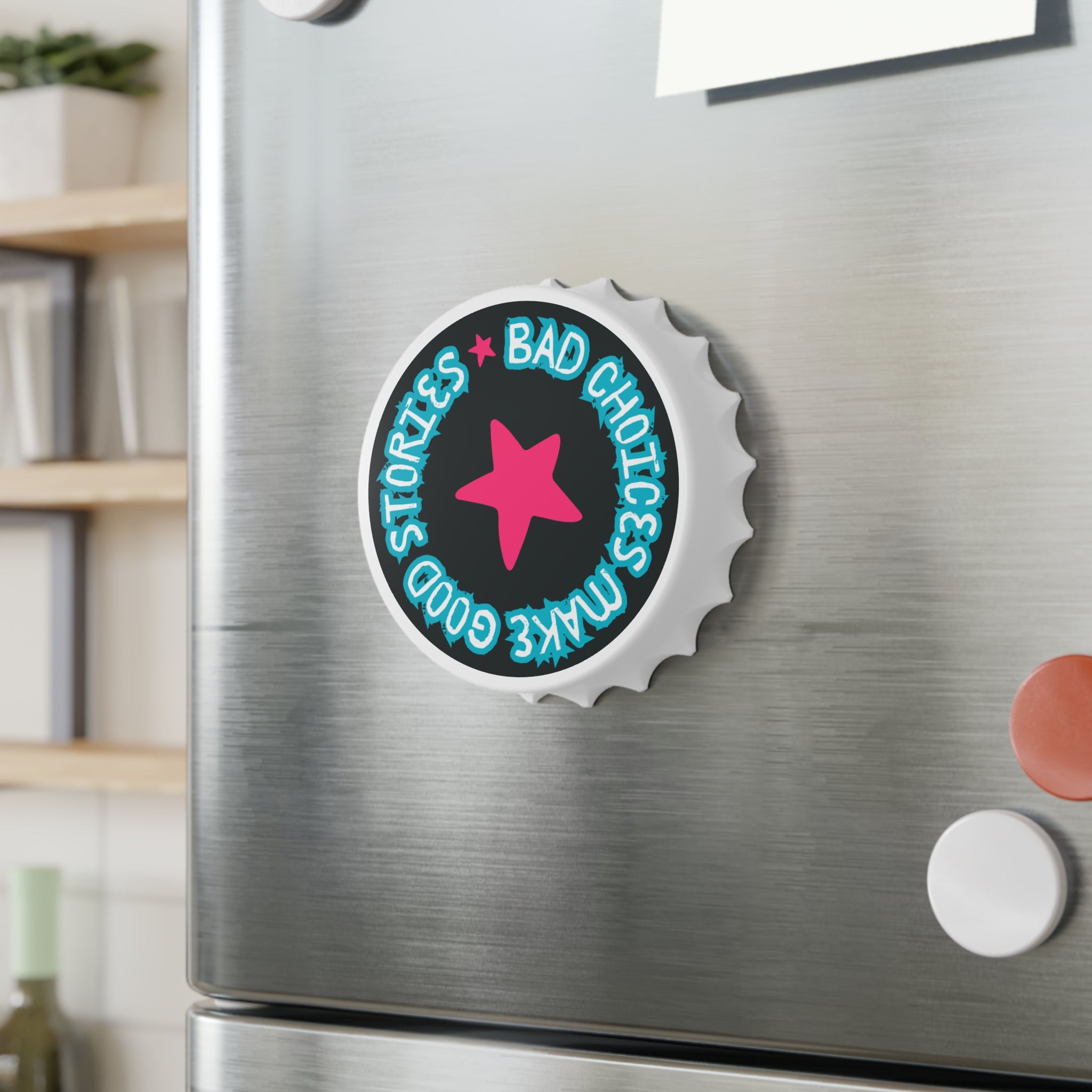 Humorous Bottle Opener - "Bad Choices Make Good Stories"