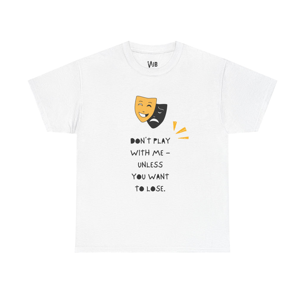 Don't Play With Me Tee