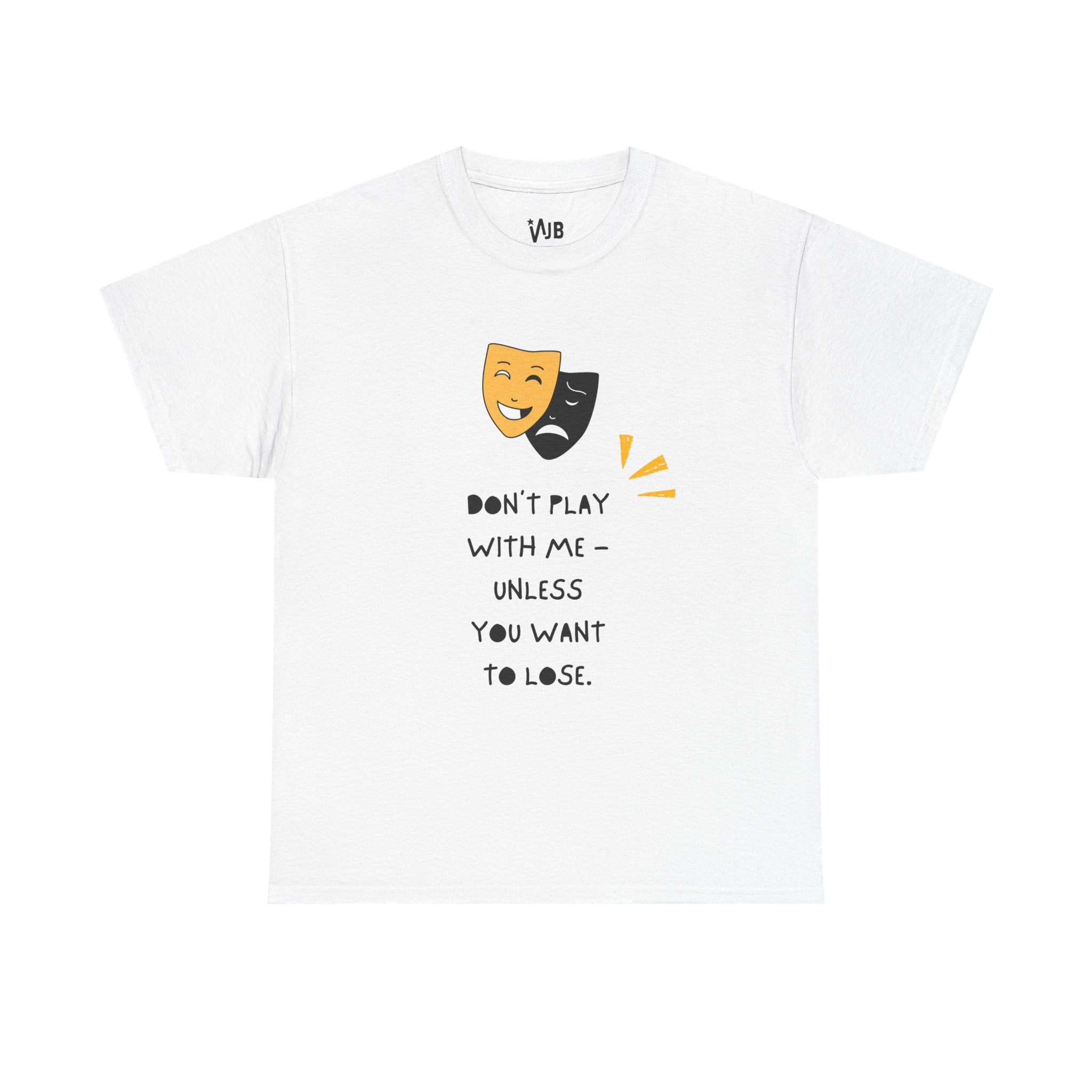 Don't Play With Me Tee